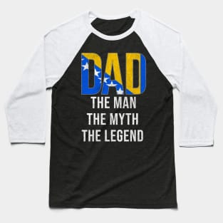 Bosnian or Herzegovinian Dad The Man The Myth The Legend - Gift for Bosnian or Herzegovinian Dad With Roots From Bosnian or Herzegovinian Baseball T-Shirt